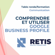 Table ronde Communication : Comprendre et utiliser Google Business Profile
