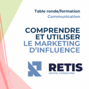 Table ronde Communication : Comprendre et utiliser le marketing d'influence (modules 1 et 2)