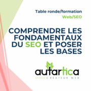 Table ronde web/SEO : Comprendre les fondamentaux du SEO et poser les bases (module 1)