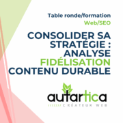Table ronde web/SEO : Consolider sa stratégie – analyse, fidélisation et contenu durable (module 4)